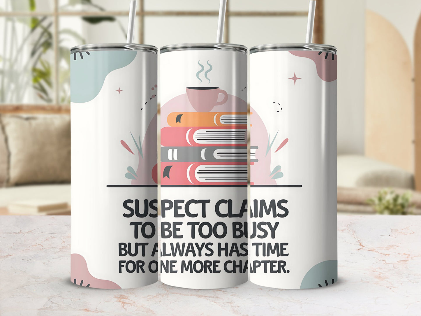 Suspect Claims to Be Too Busy but Always Has Time for One More Chapter | 20oz Skinny Tumbler Wrap PNG | Book Lover Sublimation Design