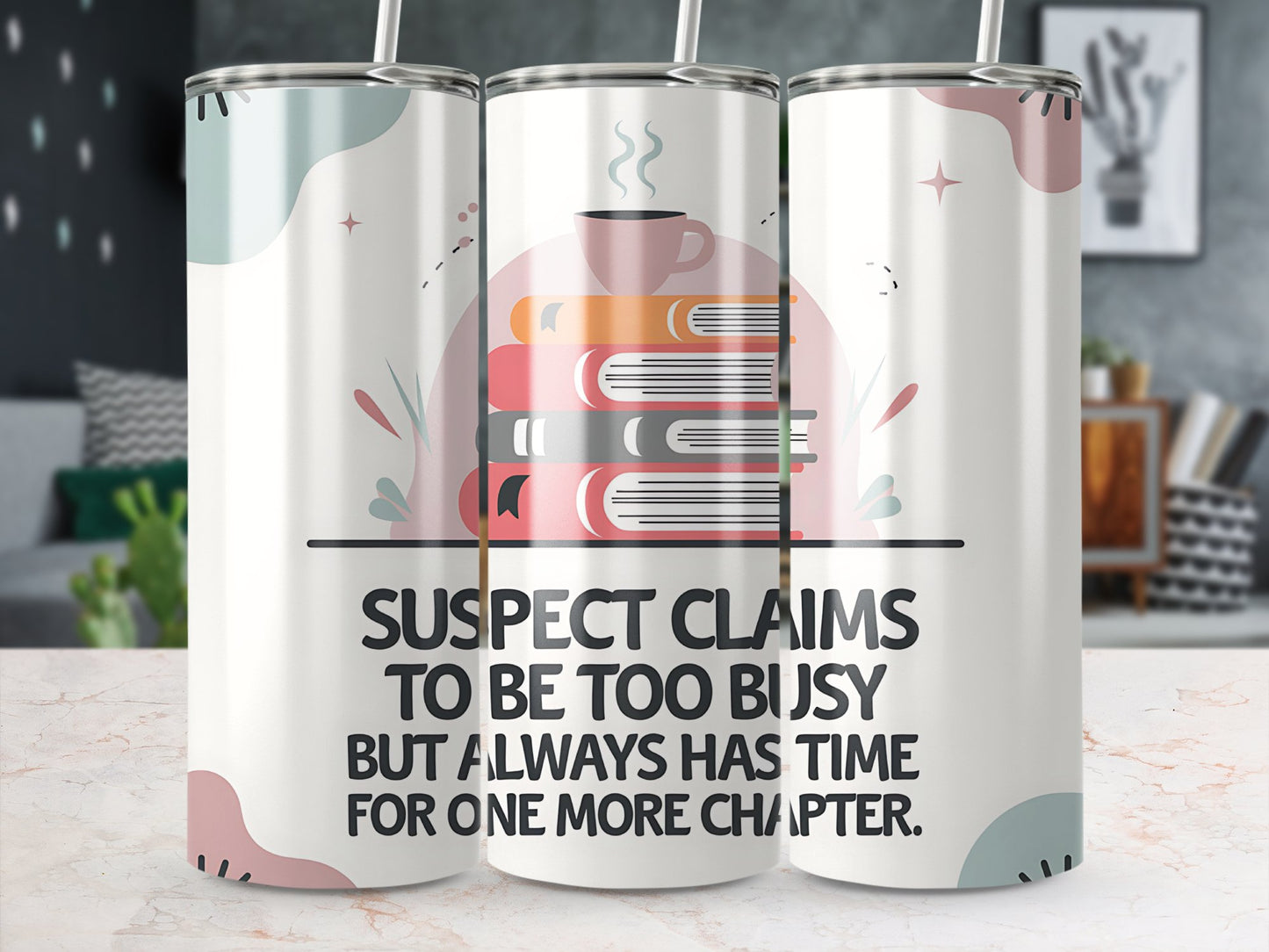 Suspect Claims to Be Too Busy but Always Has Time for One More Chapter | 20oz Skinny Tumbler Wrap PNG | Book Lover Sublimation Design