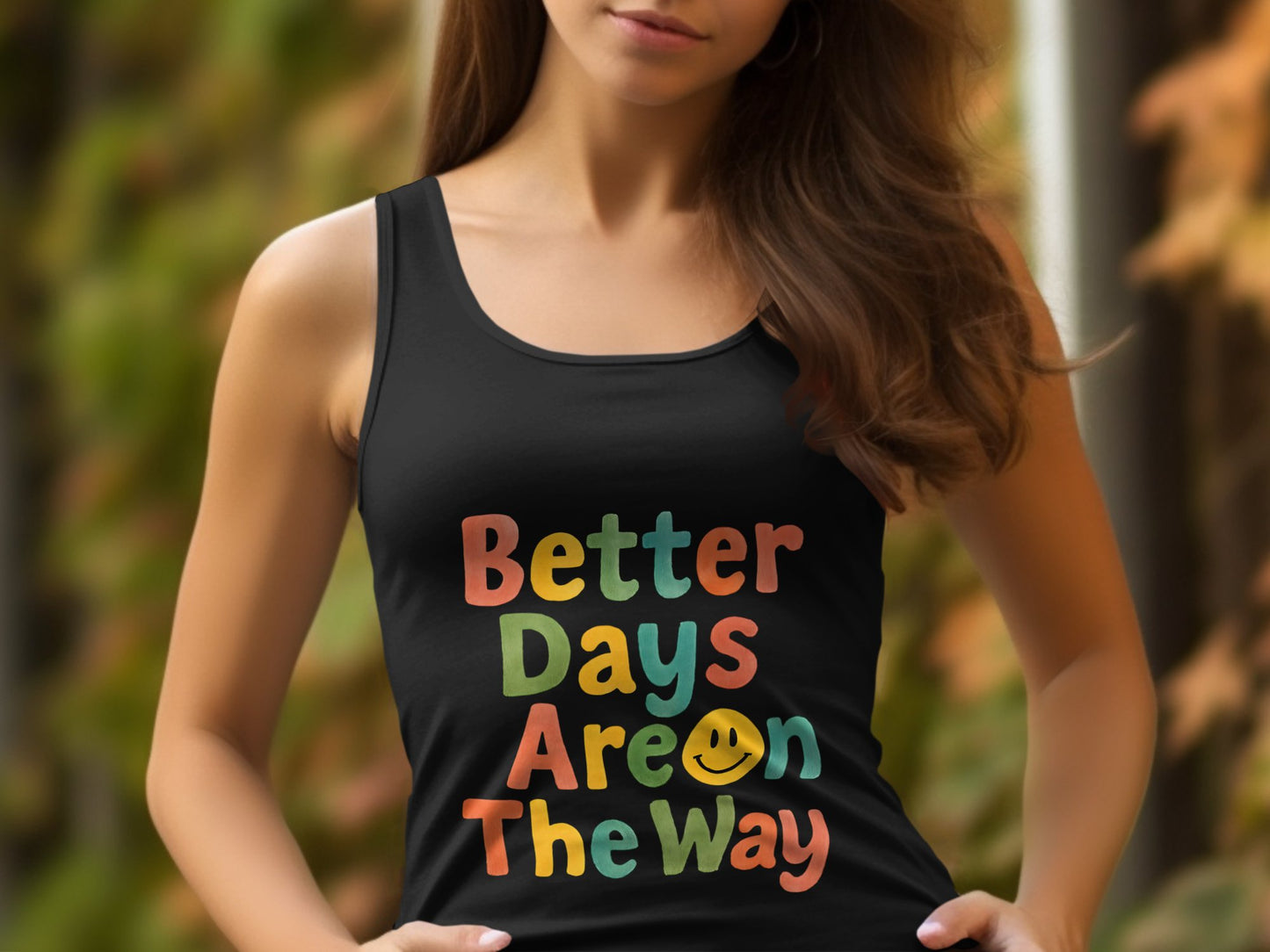 Better Days Are On The Way Tank Top, Inspirational Quote, Women's Summer Apparel, Colorful Text Design