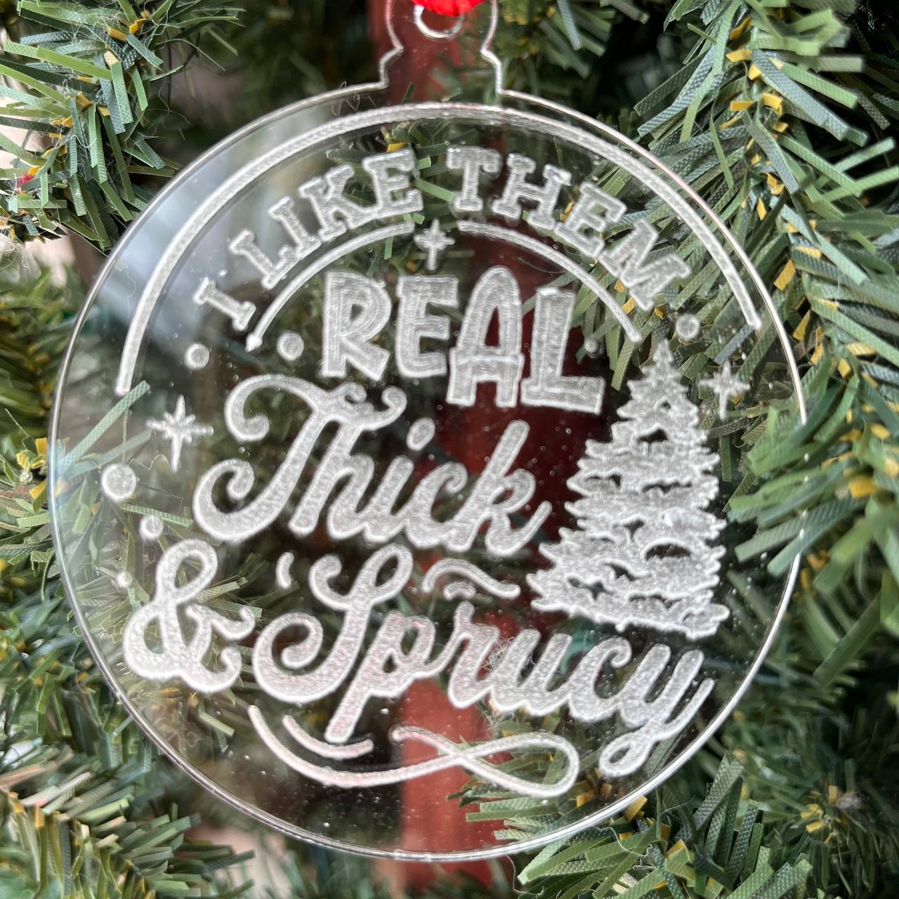 Funny Christmas Tree Ornament – “I Like Them Real Thick & Sprucy” – 3.25” Round Rustic Wood Holiday Decor – Hilarious Gag Gift for Tree Lovers