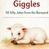 Farmyard Giggles: 50 Silly Jokes from the Barnyard for Kids Ages 4-8