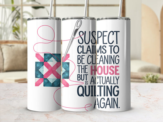 Suspect Claims to Be Cleaning but Is Actually Quilting 20oz Tumbler Wrap PNG, Funny Quilter Sublimation Design, Sewing Digital Download