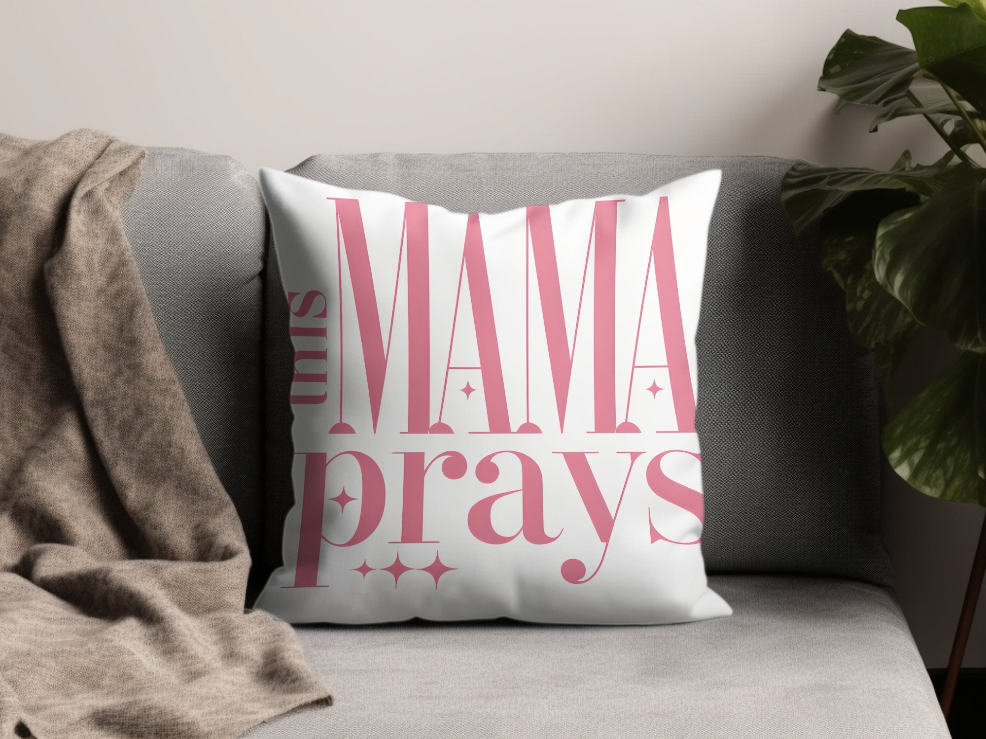 Mama Prays Decorative Throw Pillow, Inspirational Quote Cushion, Pink and White Home Decor, Spiritual Living Room Accessory