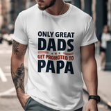 Great Dads Get Promoted to Papa T-Shirt, Perfect Gift for Father's Day, Men's White Graphic Tee