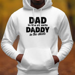 Funny Dad Hoodie - Dad in the Streets Daddy in the Sheets - White Hooded Sweatshirt for Men - Gift for Father's Day