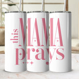 Inspirational Mama Prays Tumbler, Stainless Steel Travel Mug, Pink Mother’s Day Gift, Christian Coffee Cup with Stars