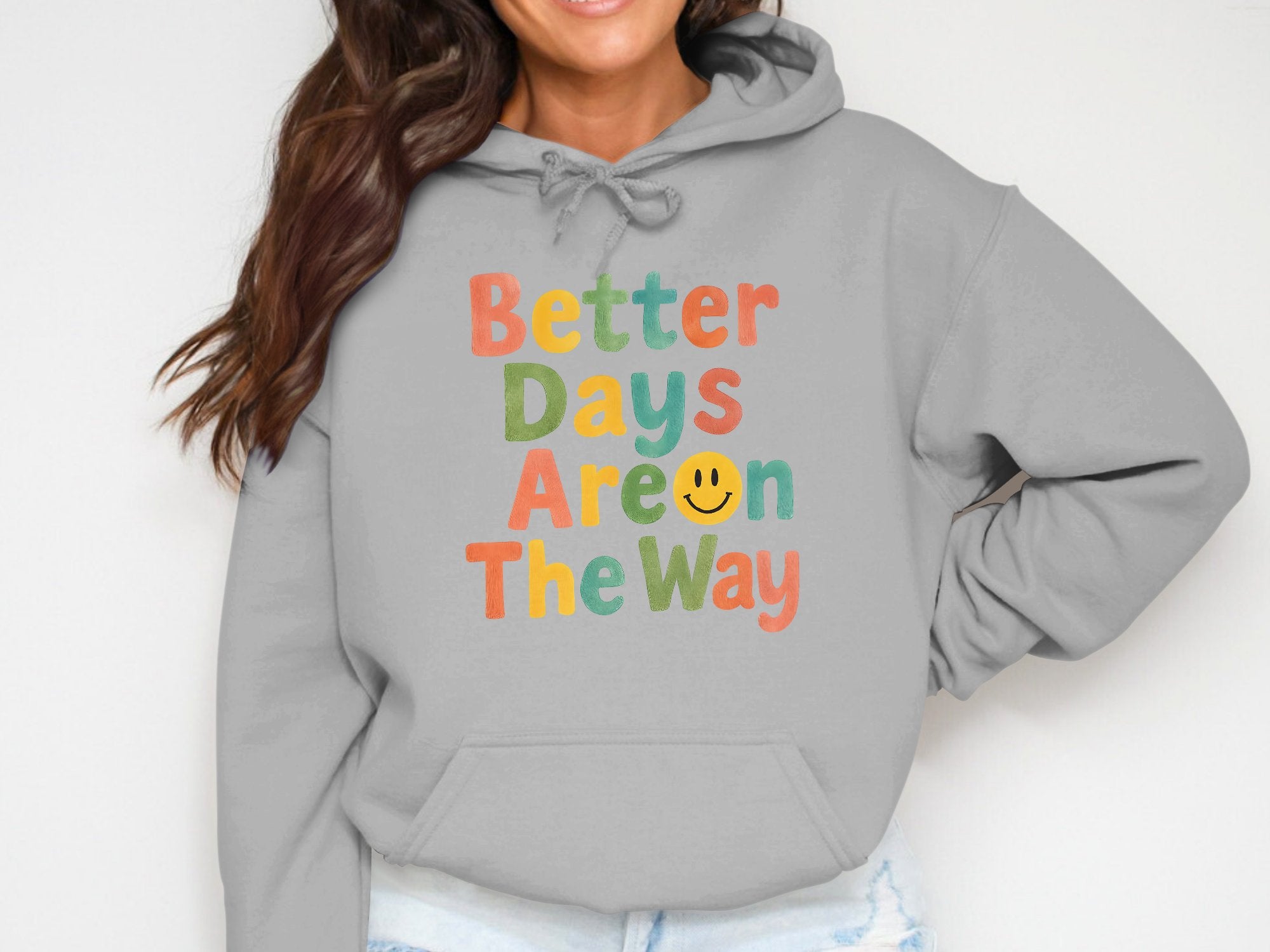 Inspirational Quote Hoodie - 'Better Days Are On The Way' Women's Grey Pullover Sweatshirt with Colorful Text Design