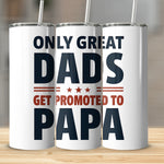 Great Dads Promoted to Papa Insulated Tumbler, Father's Day Gift, Stainless Steel Mug, Custom Cup Design for Grandpa