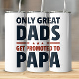 Great Dads Promoted to Papa Insulated Tumbler, Father's Day Gift, Stainless Steel Mug, Custom Cup Design for Grandpa