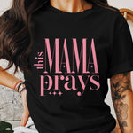 Women's Black T-Shirt 'This Mama Prays' Graphic Tee, Christian Mom Gift, Casual Mother's Day Outfit, Inspirational Quote Shirt