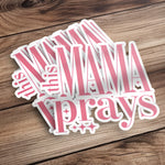 Vinyl Decal Sticker 'This Mama Prays' - Inspirational Religious Home Decor, Car Window Decoration, Gift for Mothers, Durable and