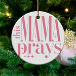 'This Mama Prays' Christmas Ornament, Pink Round Bauble for Holiday Tree, Religious Festive Decor, Spiritual Gift for Mother