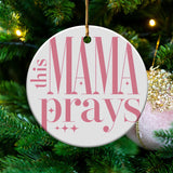 'This Mama Prays' Christmas Ornament, Pink Round Bauble for Holiday Tree, Religious Festive Decor, Spiritual Gift for Mother