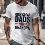 Men's White T-Shirt 'Great Dads Get Promoted to Grandpa' Funny Gift for Grandfather
