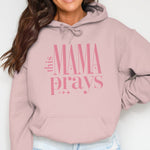 Women's Pink Hoodie 'This Mama Prays' - Casual Comfortable Pullover for Moms, Inspirational Christian Clothing