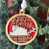 Funny Holiday Ornament – “Don’t Blame the Holidays, You Were Fat in June” – 3.25" Round Layered Wood Christmas Tree Decor