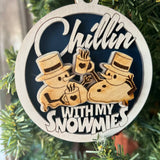 Chillin’ With My Snowmies Ornament – Funny Snowman Christmas Ornament – 2 Layer Wood – 3.25” Round