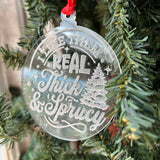 Funny Christmas Tree Ornament – “I Like Them Real Thick & Sprucy” – 3.25” Round Rustic Wood Holiday Decor – Hilarious Gag Gift for Tree Lovers