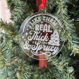 Funny Christmas Tree Ornament – “I Like Them Real Thick & Sprucy” – 3.25” Round Rustic Wood Holiday Decor – Hilarious Gag Gift for Tree Lovers