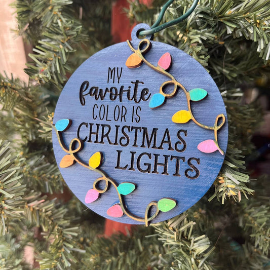 My Favorite Color Is Christmas Lights Ornament – Colorful Holiday Tree Decor – Festive Wood Ornament – 3.25” Round Laser Cut Ornament