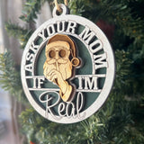 Funny Santa Ornament – “Ask Your Mom If I’m Real” Christmas Tree Decoration – Layered Wood 3.25" Round Holiday Ornament