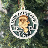 Funny Santa Ornament – “Ask Your Mom If I’m Real” Christmas Tree Decoration – Layered Wood 3.25" Round Holiday Ornament