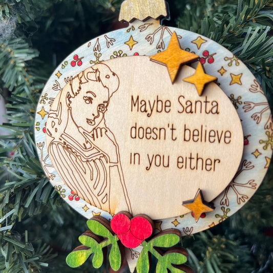 Funny Retro Christmas Ornament – "Maybe Santa Doesn’t Believe in You Either" – Sassy Vintage Holiday Tree Decor for Her, Laser Engraved Wood, 4" Tall