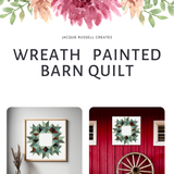 Promotional graphic for the 'Wreath Painted Barn Quilt' by Jacque Russell Creates, featuring a watercolor floral wreath design at the top, the title in bold text, and two preview images of the quilt styled on a wall and on a red barn door.